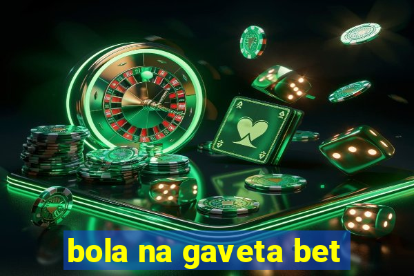 bola na gaveta bet